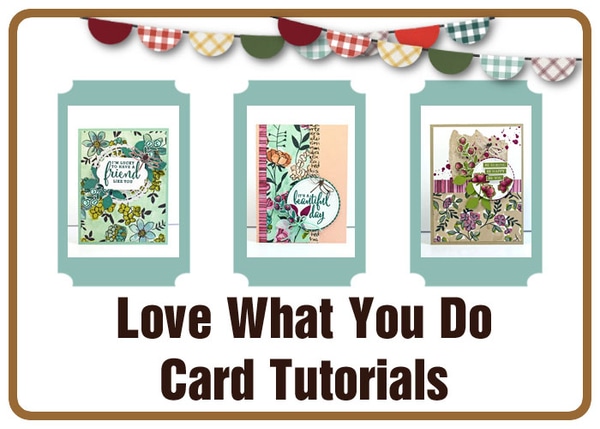 Love What You Do Card Tutorials