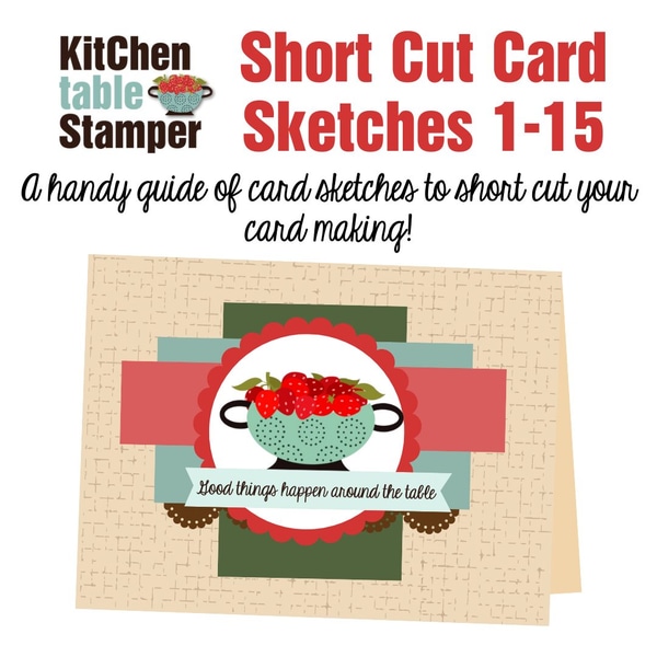 Kitchen Table Stamper Short Cut Card Sketches 1-15 Compiled PDF