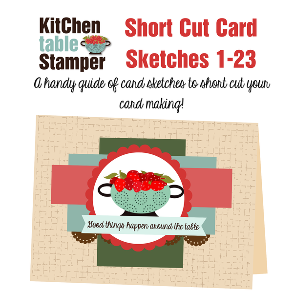 Kitchen Table Stamper Short Cut Card Sketches 1-23 Compiled PDF