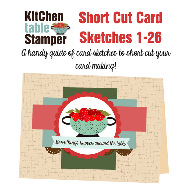 Kitchen Table Stamper Short Cut Card Sketches 1-26 Compiled PDF