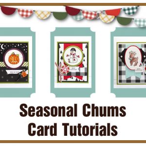 Seasonal Chums Card Tutorials