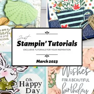 March 2023 Just Stampin' Tutorial