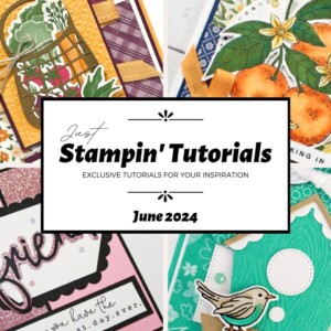 June 2024 Just Stampin' Tutorial