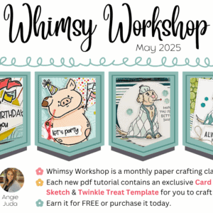 May 2025 Whimsy Workshop