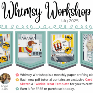 July 2025 Whimsy Workshop