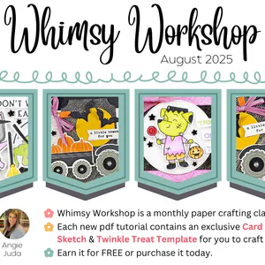 August 2025 Whimsy Workshop